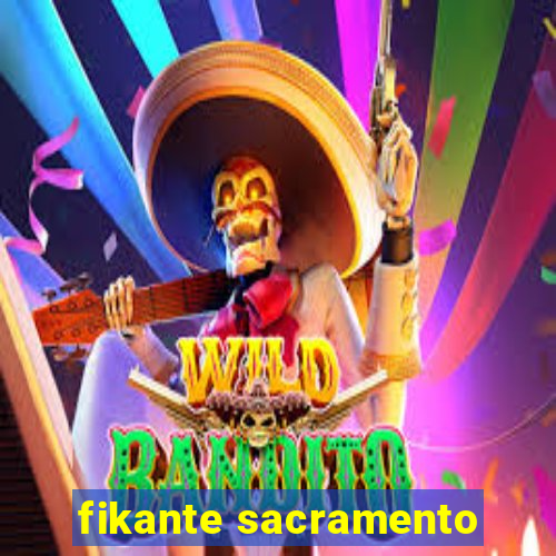 fikante sacramento